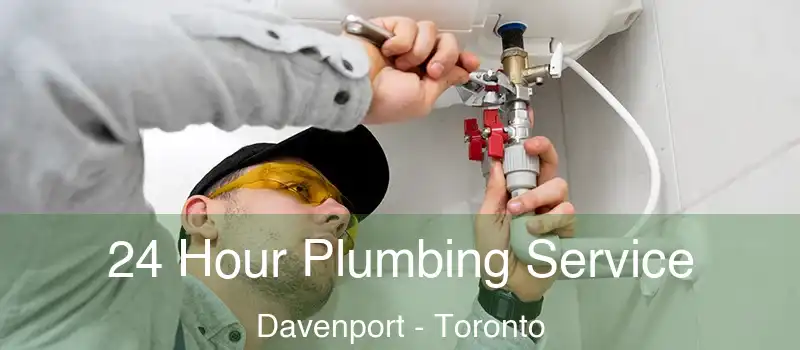  24 Hour Plumbing Service Davenport - Toronto