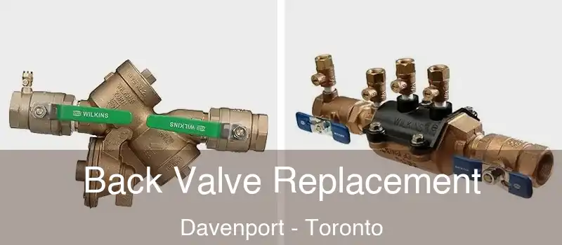 Back Valve Replacement Davenport - Toronto