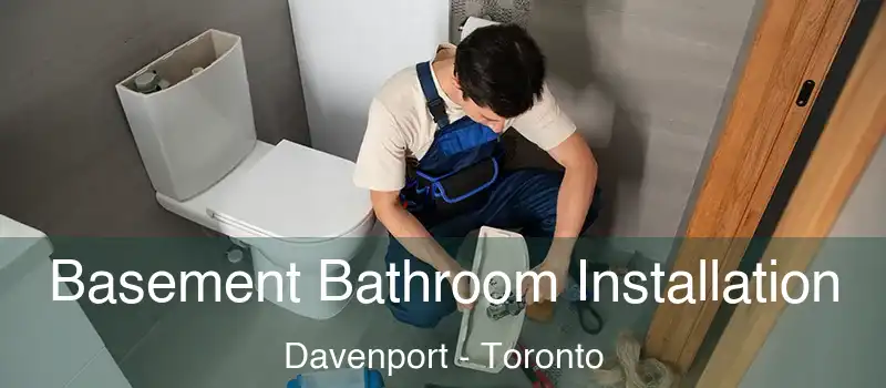 Basement Bathroom Installation Davenport - Toronto