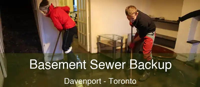 Basement Sewer Backup Davenport - Toronto