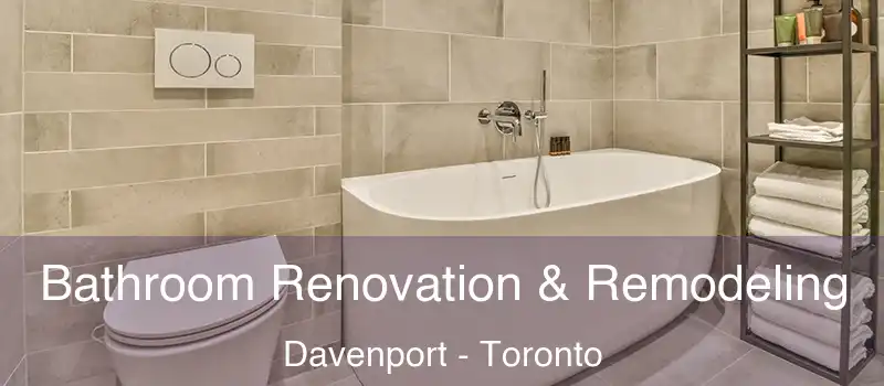 Bathroom Renovation & Remodeling Davenport - Toronto