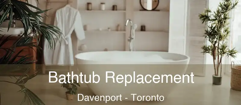  Bathtub Replacement Davenport - Toronto