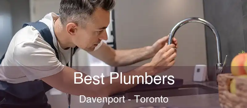 Best Plumbers Davenport - Toronto