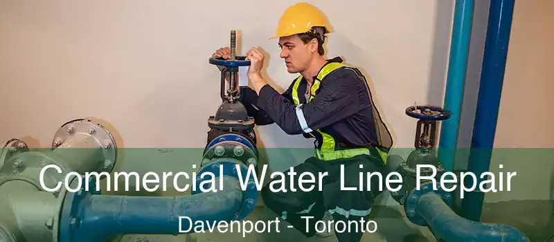 Commercial Water Line Repair Davenport - Toronto