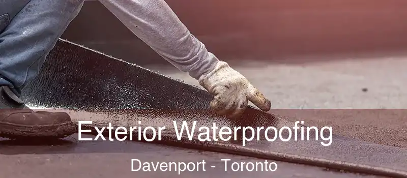Exterior Waterproofing Davenport - Toronto