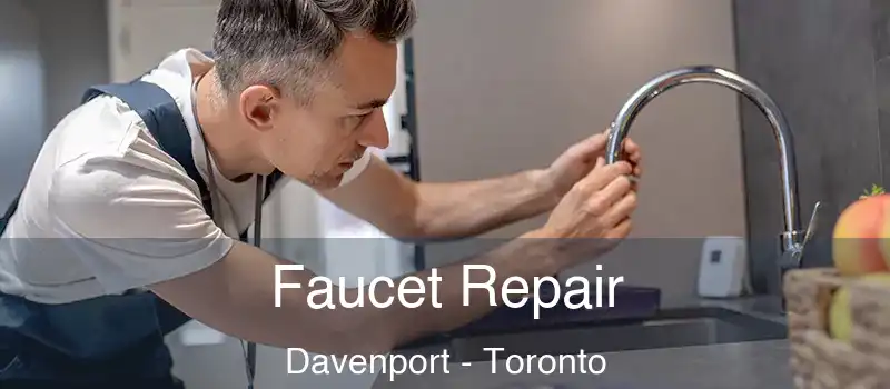  Faucet Repair Davenport - Toronto