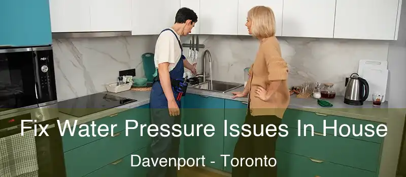 Fix Water Pressure Issues In House Davenport - Toronto