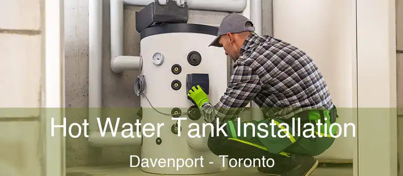 Hot Water Tank Installation Davenport - Toronto