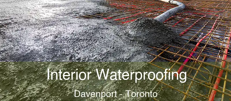  Interior Waterproofing Davenport - Toronto