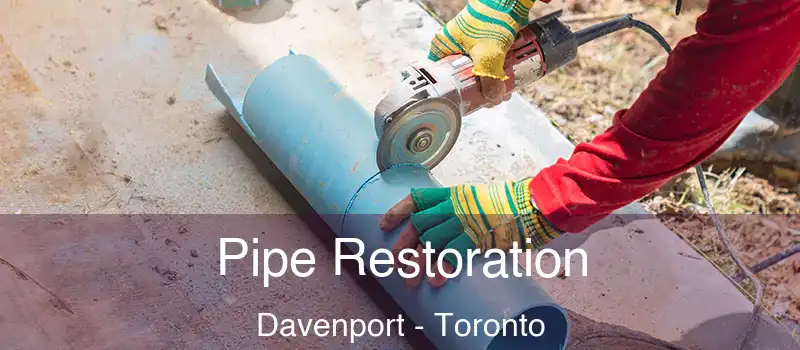 Pipe Restoration Davenport - Toronto