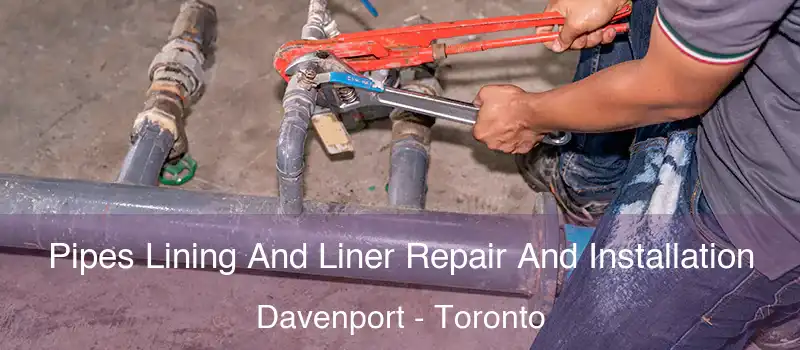  Pipes Lining And Liner Repair And Installation Davenport - Toronto