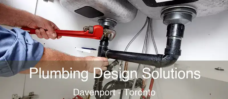  Plumbing Design Solutions Davenport - Toronto