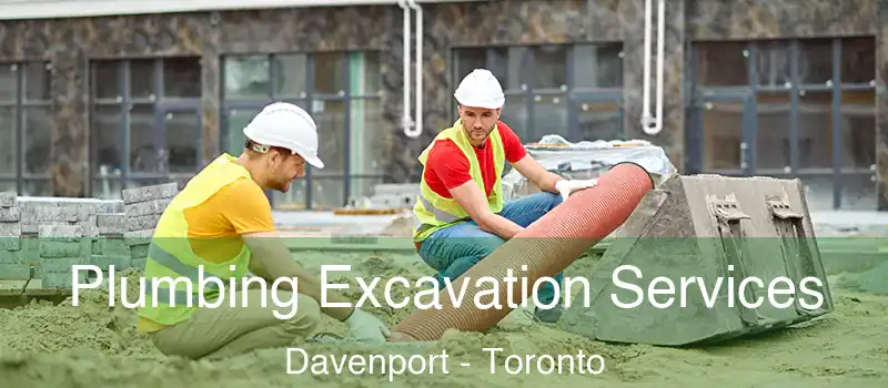 Plumbing Excavation Services Davenport - Toronto