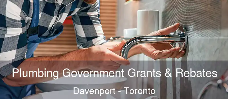  Plumbing Government Grants & Rebates Davenport - Toronto