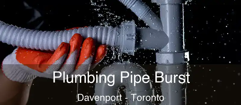  Plumbing Pipe Burst Davenport - Toronto