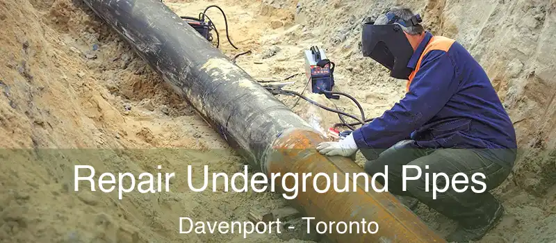 Repair Underground Pipes Davenport - Toronto