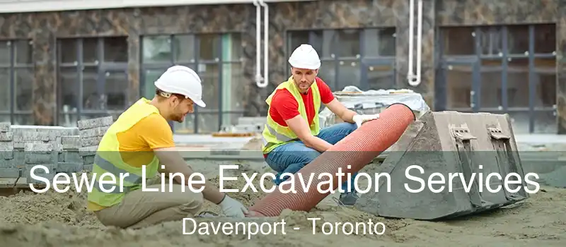  Sewer Line Excavation Services Davenport - Toronto