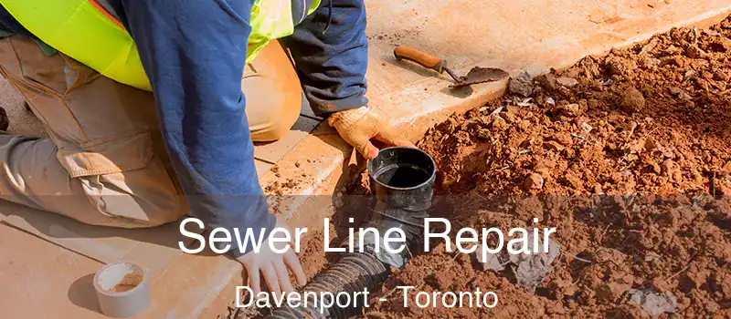 Sewer Line Repair Davenport - Toronto