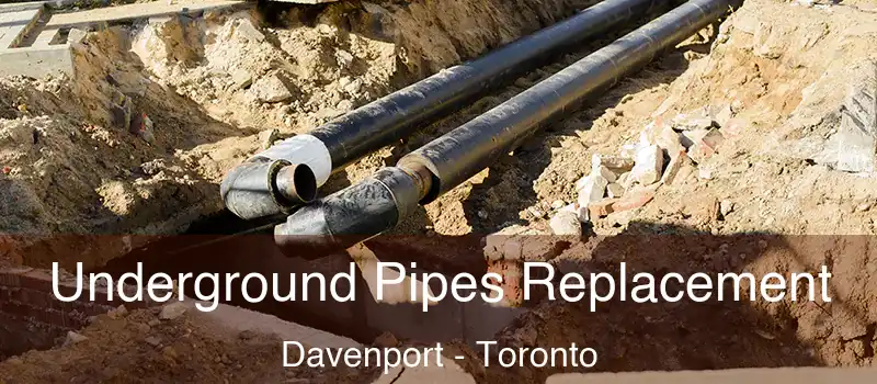  Underground Pipes Replacement Davenport - Toronto