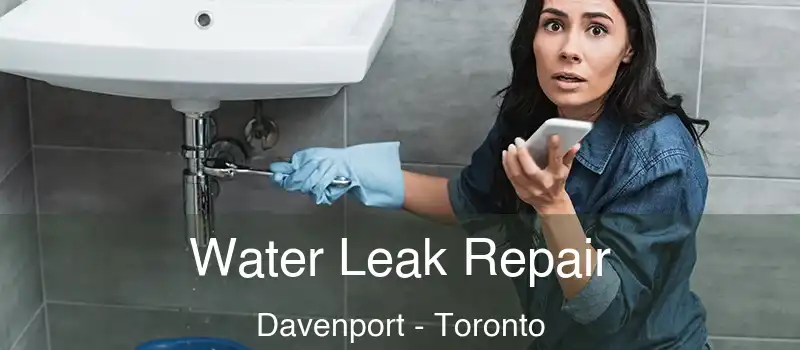  Water Leak Repair Davenport - Toronto