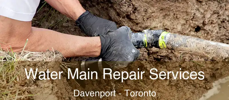 Water Main Repair Services Davenport - Toronto