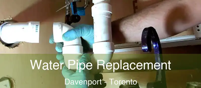  Water Pipe Replacement Davenport - Toronto